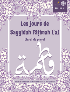 The Days of Sayyidah Fatimah (a) | Project Booklet 1442/2020 (French)